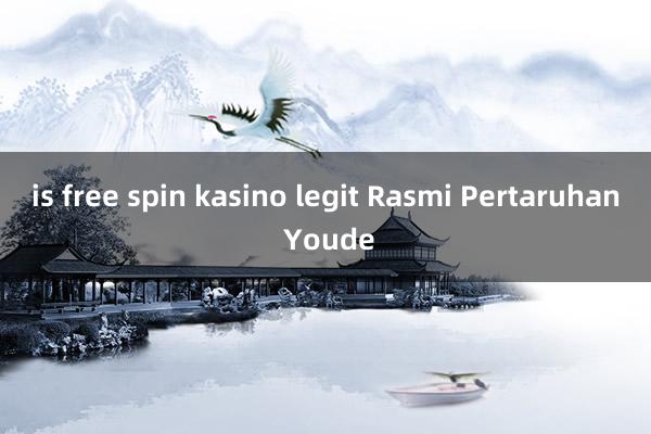 is free spin kasino legit Rasmi Pertaruhan Youde