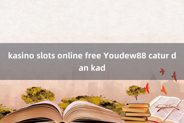 kasino slots online free Youdew88 catur dan kad