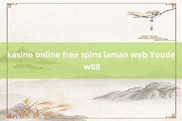 kasino online free spins laman web Youde w88