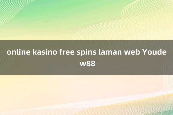 online kasino free spins laman web Youde w88